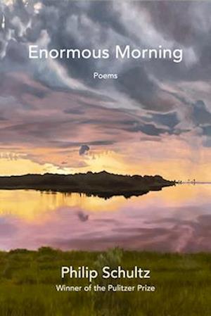 Cover for Philip Schultz · Enormous Morning: Poems (Innbunden bok) (2026)