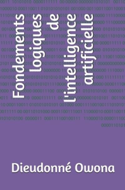 Cover for Dieudonné Owona · Fondements logiques de l'intelligence artificielle (Paperback Book) (2015)