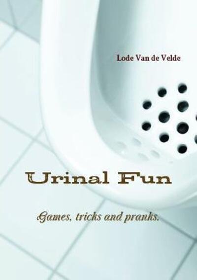 Cover for Lode Van De Velde · Urinal Fun (Paperback Book) (2016)