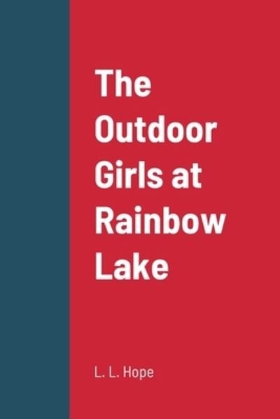 Outdoor Girls at Rainbow Lake - Laura Lee Hope - Libros - Lulu Press, Inc. - 9781387689828 - 17 de agosto de 2022