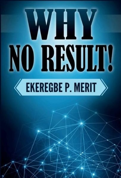 Cover for Ekeregbe P Merit · Why No Result! (Hardcover Book) (2018)