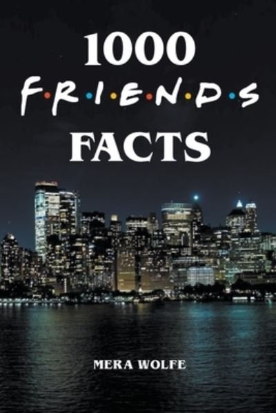 Cover for Mera Wolfe · 1000 Friends Facts (Paperback Bog) (2020)