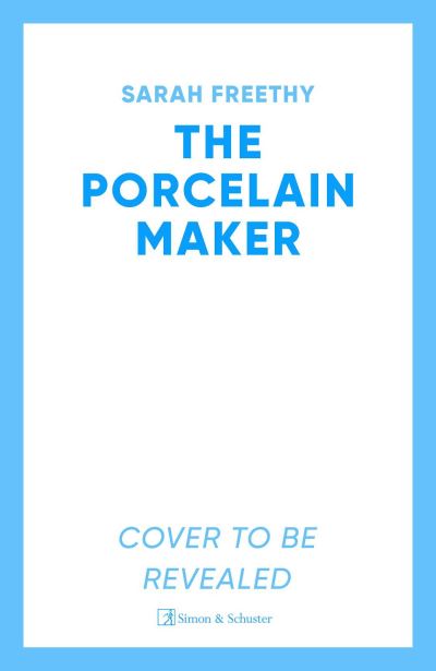 The Porcelain Maker: 'A page-turning journey' Heather Morris, author of The Tattooist of Auschwitz - Sarah Freethy - Books - Simon & Schuster Ltd - 9781398511828 - May 23, 2024