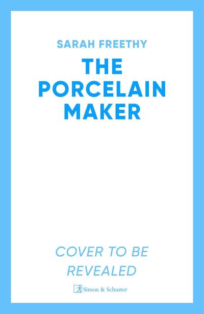 The Porcelain Maker: 'A page-turning journey' Heather Morris, author of The Tattooist of Auschwitz - Sarah Freethy - Books - Simon & Schuster Ltd - 9781398511828 - May 23, 2024