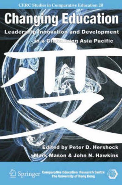 Cover for Mark Mason · Changing Education: Leadership, Innovation and Development in a Globalizing Asia Pacific - CERC Studies in Comparative Education (Hardcover Book) [2007 edition] (2007)