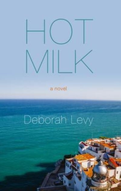 Cover for Deborah Levy · Hot milk (Bok) [Large print edition. edition] (2016)