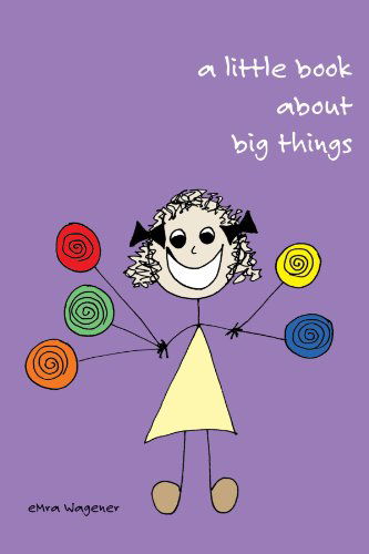 Cover for Emra Wagener · A Little Book About Big Things (Paperback Bog) (2004)