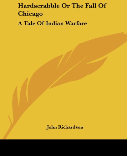 Cover for John Richardson · Hardscrabble or the Fall of Chicago: a Tale of Indian Warfare (Taschenbuch) (2004)