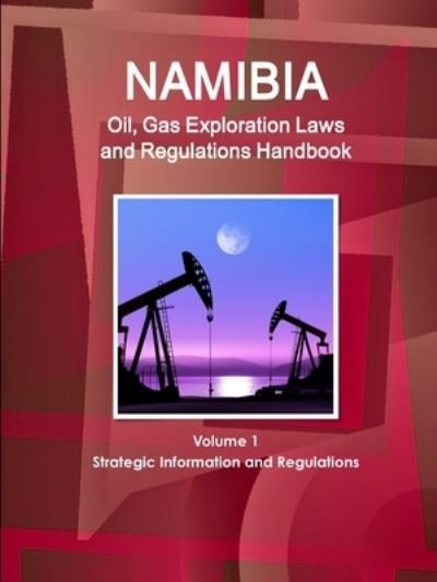 Cover for Ibp Usa · Namibia Oil and Gas Exploration Laws and Regulation Handbook (Pocketbok) (2018)
