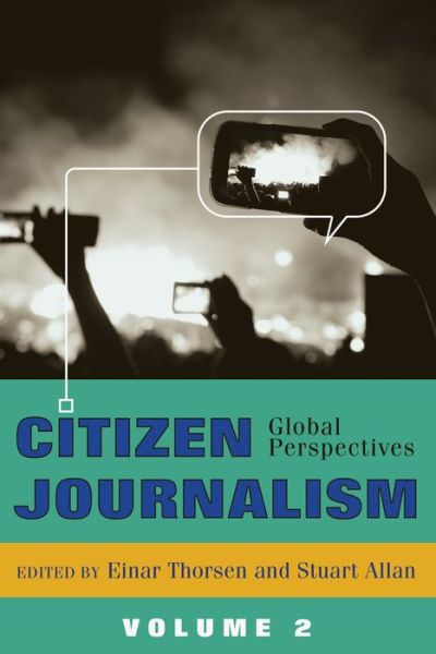 Cover for Citizen Journalism: Global Perspectives- Volume 2 - Global Crises and the Media (Paperback Book) [New edition] (2014)