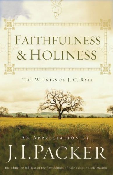 Cover for J. I. Packer · Faithfulness and Holiness: The Witness of J. C. Ryle (Redesign) (Paperback Book) [Redesign edition] (2010)