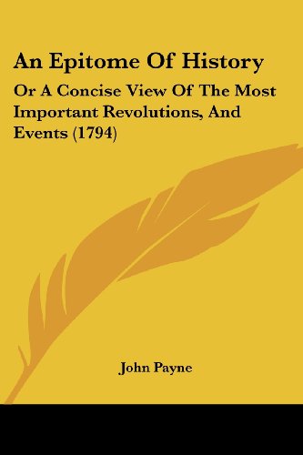 Cover for John Payne · An Epitome of History: or a Concise View of the Most Important Revolutions, and Events (1794) (Paperback Book) (2008)