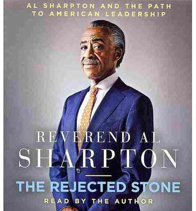 The Rejected Stone: Al Sharpton and the Path to American Leadership - Al Sharpton - Audiolivros - Simon & Schuster Audio - 9781442368828 - 8 de outubro de 2013