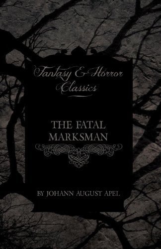 Cover for Johann August Apel · The Fatal Marksman (Fantasy and Horror Classics) (Paperback Book) (2011)