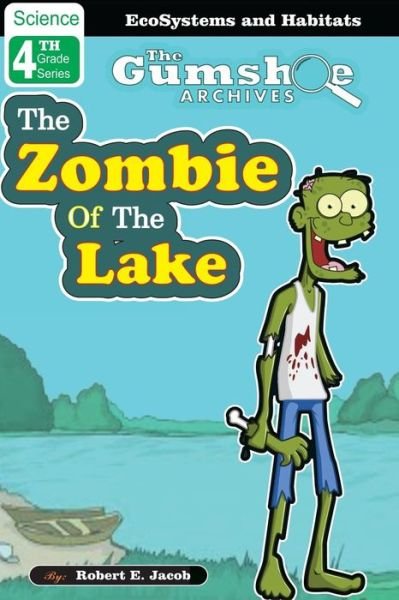 Cover for Robert E Jacob · The Gumshoe Archives, Case# 4-5-4109: the Zombie of the Lake (Taschenbuch) (2010)