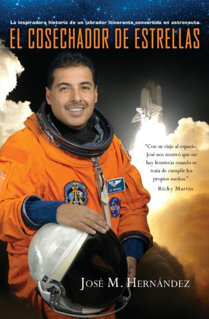 Cover for Jose M Hernandez · El cosechador de estrellas: La inspiradora historia de un labrador itinerante convertido en astronauta (Paperback Book) (2012)