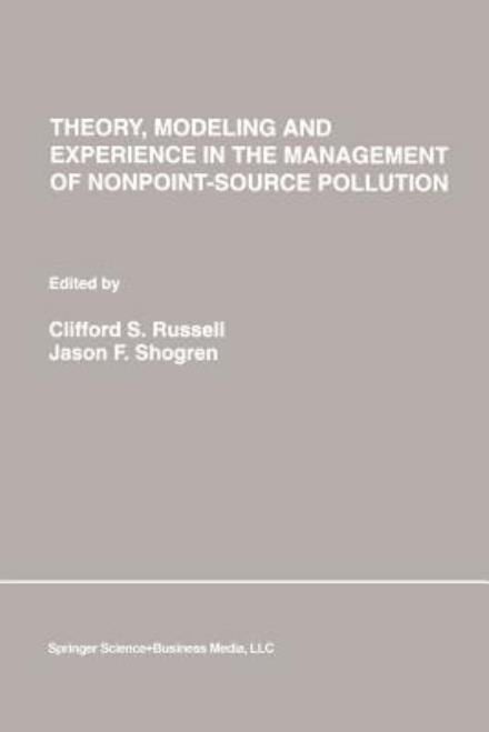 Theory, Modeling and Experience in the Management of Nonpoint-Source Pollution - Natural Resource Management and Policy - Clifford S Russell - Böcker - Springer-Verlag New York Inc. - 9781461363828 - 10 oktober 2012
