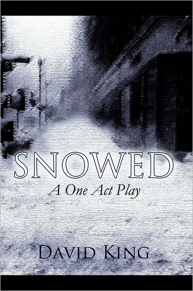 Cover for David King · Snowed: a One Act Play (Taschenbuch) (2011)