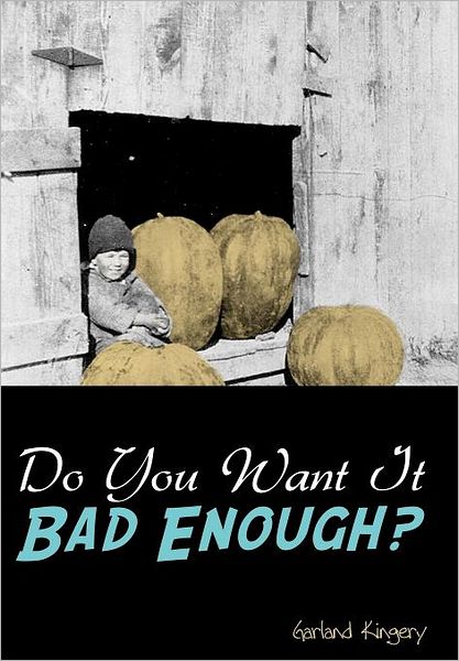 Cover for Garland Kingery · Do You Want It Bad Enough? (Hardcover Book) (2011)