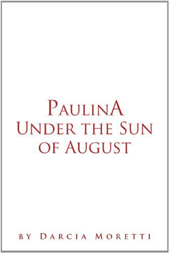 Cover for Darcia Moretti · Paulina Under the Sun of August (Paperback Book) (2011)