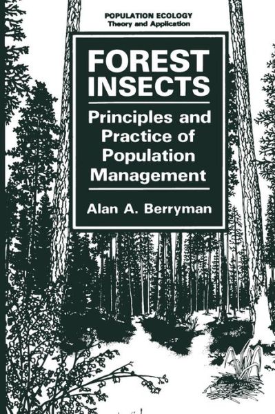 Cover for Alan A. Berryman · Forest Insects: Principles and Practice of Population Management - Population Ecology (Taschenbuch) [Softcover reprint of the original 1st ed. 1986 edition] (2012)