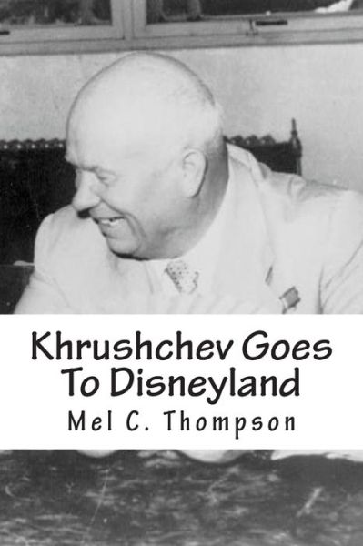 Cover for Mel C Thompson · Khrushchev Goes to Disneyland (Paperback Book) (2012)