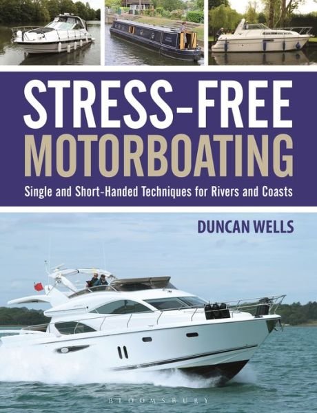 Cover for Duncan Wells · Stress-Free Motorboating: Single and Short-Handed Techniques (Paperback Book) (2017)