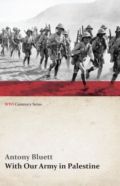 Cover for Antony Bluett · With Our Army in Palestine (Wwi Centenary Series) (Paperback Book) (2014)