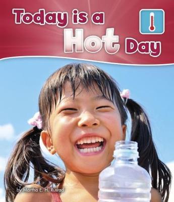 Today is a Hot Day - What Is the Weather Today? - Martha E. H. Rustad - Books - Capstone Global Library Ltd - 9781474738828 - March 8, 2018