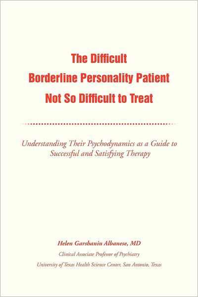 Cover for Helen G Albanese · The Difficult Borderline Personality Patient Not So Difficult to Treat: Understanding Their Psychodynamics As a Guide to Successful and Satisfying Therapy (Taschenbuch) (2012)