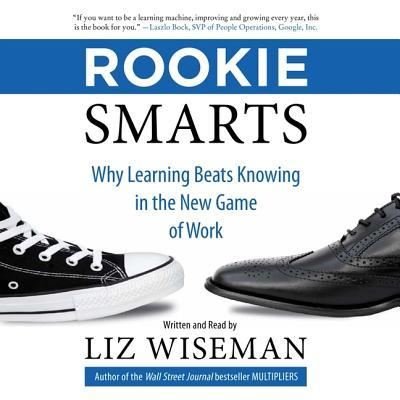 Cover for Liz Wiseman · Rookie Smarts Why Learning Beats Knowing in the New Game of Work (CD) (2014)