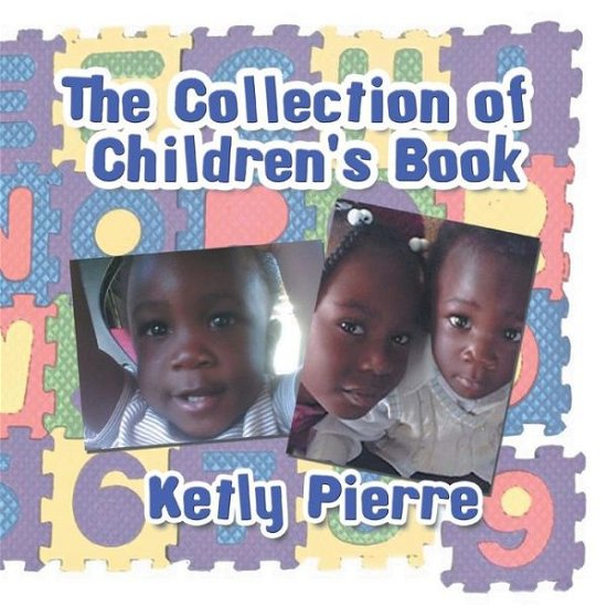 Cover for Ketly Pierre · The Collection of Children's Book (Paperback Book) (2013)
