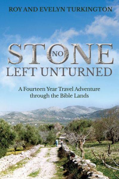 Cover for Roy And Evelyn Turkington · No Stone Left Unturned: A Fourteen Year Travel Adventure through the Bible Lands (Paperback Book) (2021)