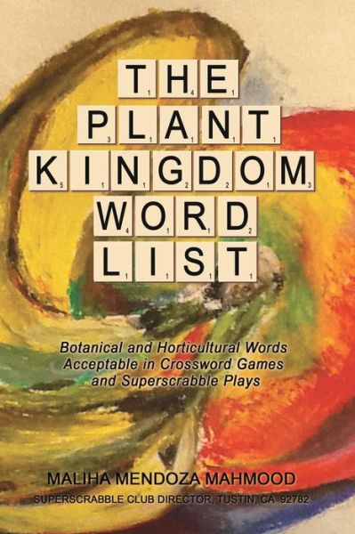 Cover for Maliha Mendoza Mahmood · The Plant Kingdom Word List: Botanical and Horticultural Words Acceptable in Crossword Games and Superscrabble Club Plays (Paperback Book) (2014)