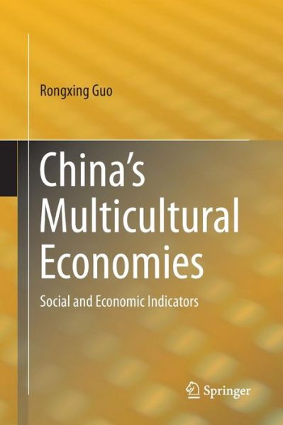 Cover for Rongxing Guo · China's Multicultural Economies: Social and Economic Indicators (Taschenbuch) [2013 edition] (2014)