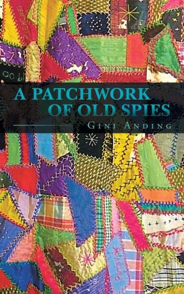 Cover for Gini Anding · A Patchwork of Old Spies (Paperback Book) (2015)