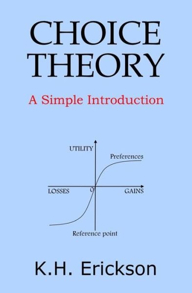 Cover for K H Erickson · Choice Theory: A Simple Introduction - Simple Introductions (Taschenbuch) (2014)