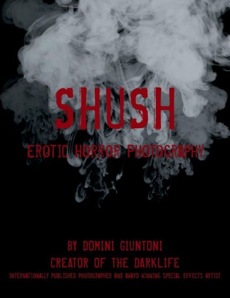 Cover for Domini Giuntoni · Shush: Erotic Horror Photography (Paperback Book) (2015)