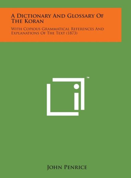 Cover for John Penrice · A Dictionary and Glossary of the Koran: with Copious Grammatical References and Explanations of the Text (1873) (Hardcover Book) (2014)