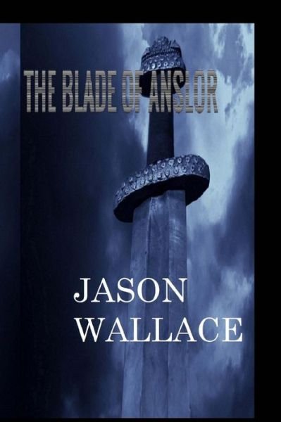 Cover for Jason Wallace · The Blade of Anslor (Paperback Book) (2014)