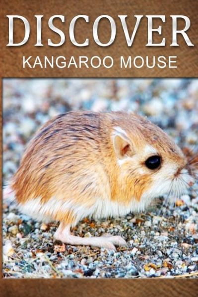 Cover for Discover Press · Kangaroo Mouse - Discover: Early Reader's Wildlife Photography Book (Paperback Book) (2014)