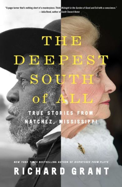 Cover for Richard Grant · The Deepest South of All: True Stories from Natchez, Mississippi (Hardcover Book) (2020)