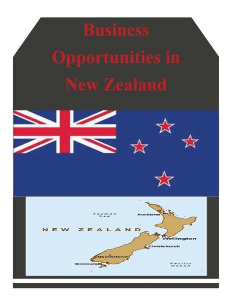 Business Opportunities in New Zealand - U.s. Department of Commerce - Books - CreateSpace Independent Publishing Platf - 9781502323828 - September 10, 2014