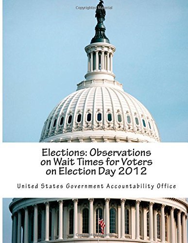 Cover for United States Government Accountability Office · Elections: Observations on Wait Times for Voters on Election Day 2012 (Pocketbok) (2014)