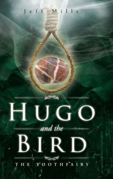Cover for Jeff Mills · Hugo and the Bird: the Toothfairy (Hardcover bog) (2015)