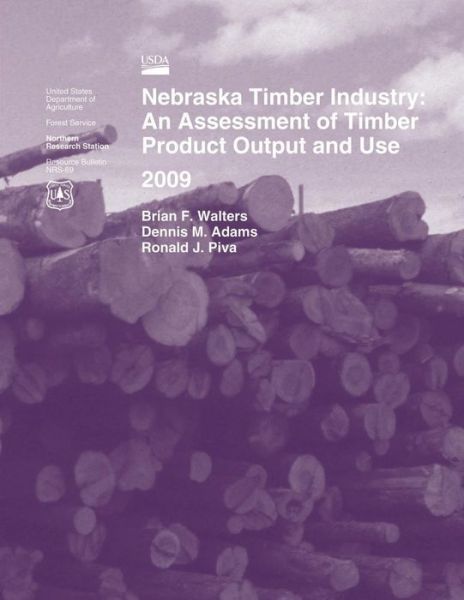 Cover for Walters · Nebraska Timber Industry: an Assessment of Timber Product Output and Use 2009 (Paperback Book) (2015)