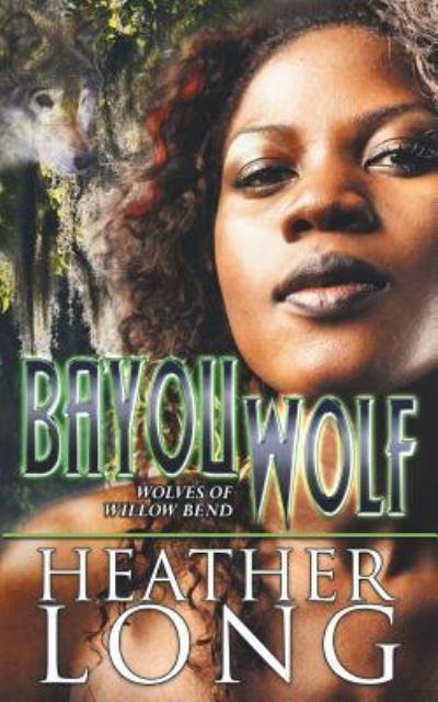 Cover for Heather Long · Bayou Wolf (Wolves of Willow Bend) (Volume 5) (Book) (2015)