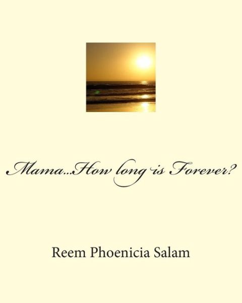 Cover for Reem Phoenicia Salam · Mama...how Long is Forever? (Paperback Book) (2015)