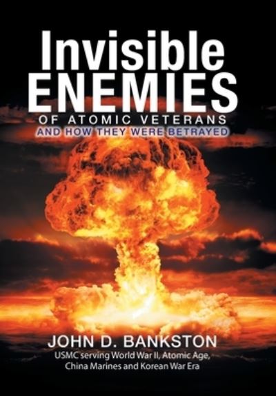Cover for John D Bankston · Invisible Enemies of Atomic Veterans (Hardcover Book) (2015)