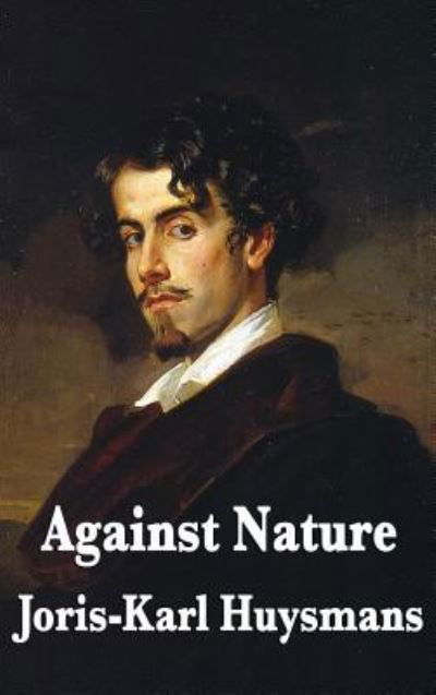 Cover for Joris Karl Huysmans · Against Nature (Hardcover Book) (2018)